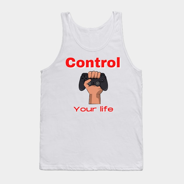 CONTROL YOUR LIFE Tank Top by Boga